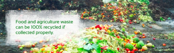 Food and agriculture waste can be 100% recycled if collected properly.