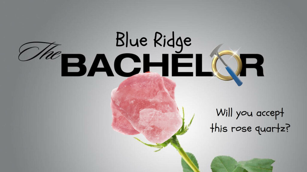 The Blue Ridge Bachelor - Will you accept this rose quartz?